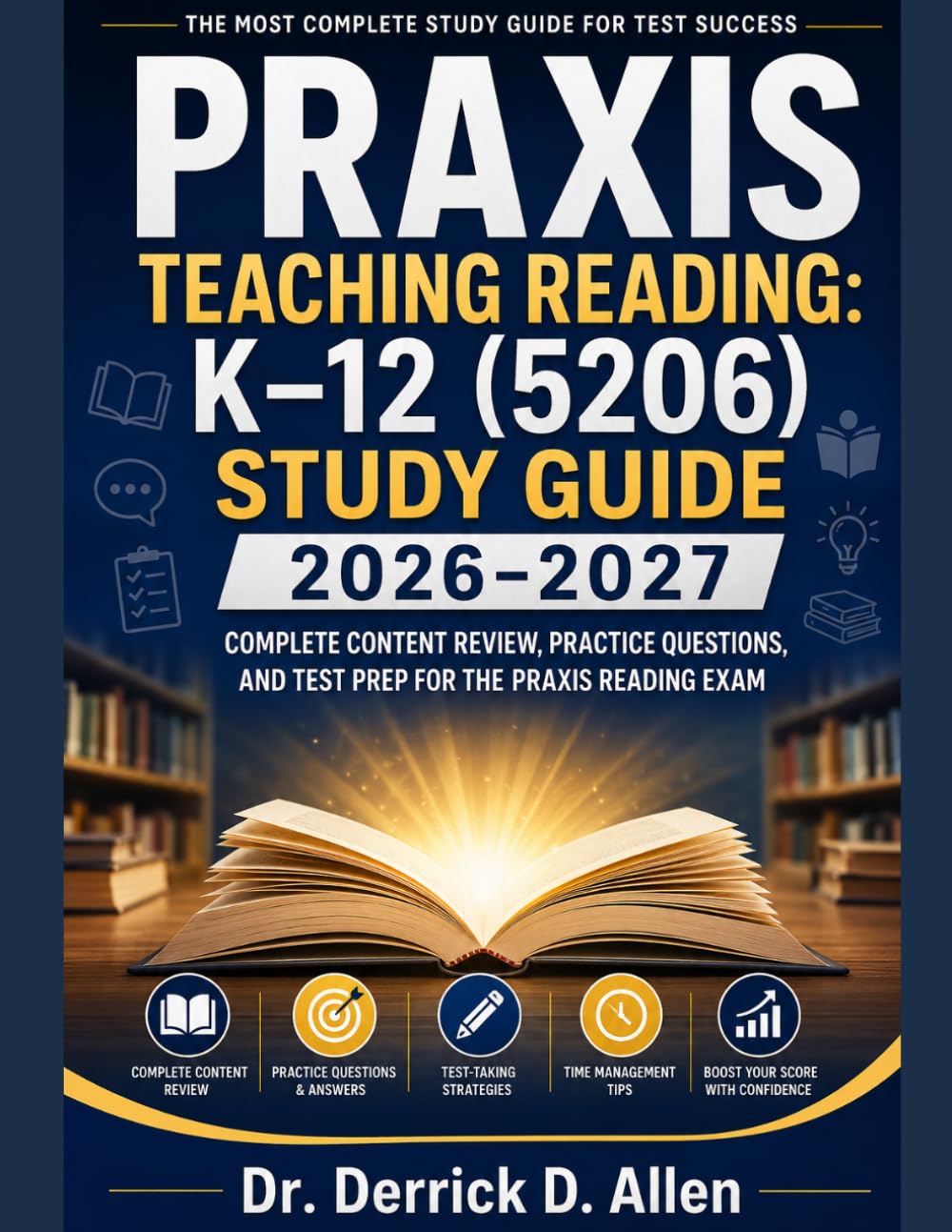 Praxis Teaching Reading: K–12 (5206) Study Guide 2026–2027: Complete Content Review, Practice Questions, and Test Prep for the Praxis Reading Exam (Teacher Certification Mastery Series)