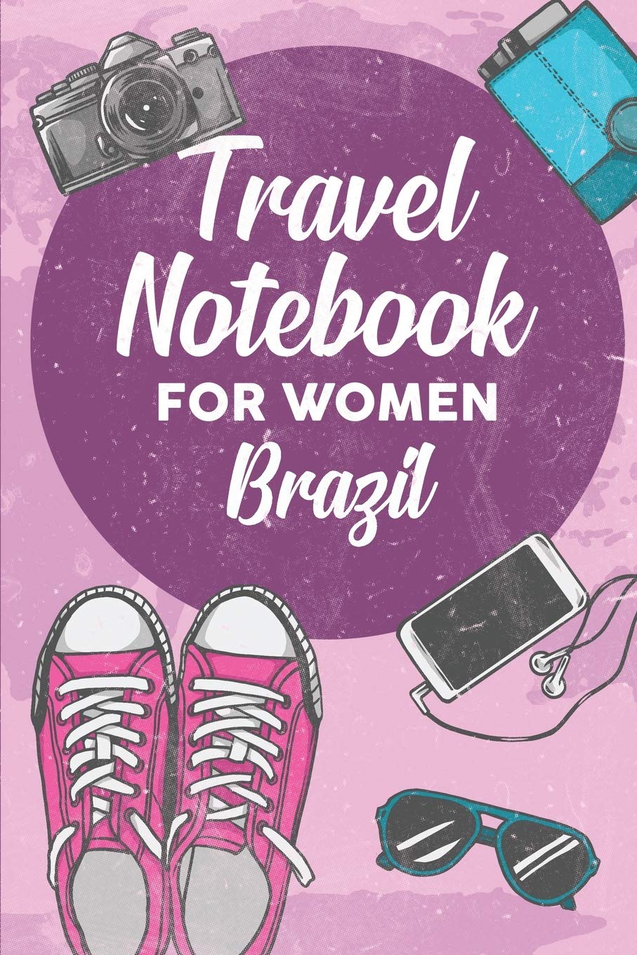 Travel Notebook for Women Brazil: 6x9 Travel Journal or Diary with prompts, Checklists and Bucketlists perfect gift for your Trip to Brazil for every Traveler