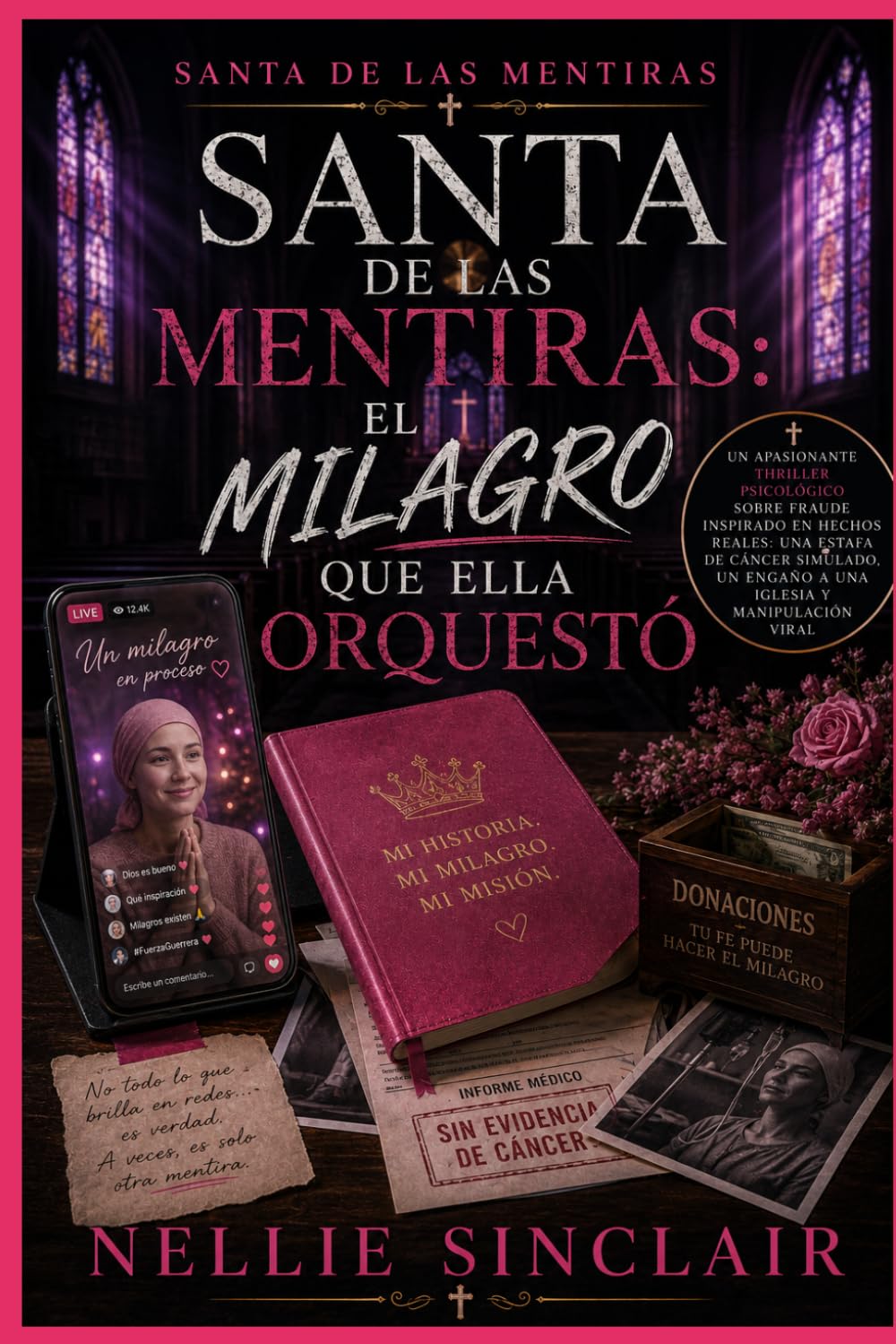 El milagro que ella orquestó: Un apasionante thriller psicológico sobre fraude inspirado en hechos reales: una estafa de cáncer simulado, un engaño a ... y manipulación viral (Santa de las mentiras)