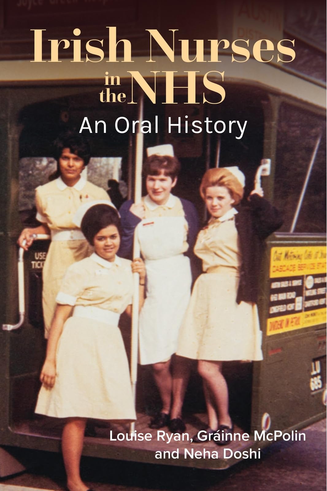 Irish Nurses in the NHS : An Oral History by Louise Ryan, Gráinne McPolin and...