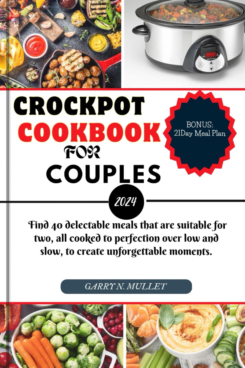 CROCKPOT COOKBOOK FOR COUPLES 2024: Find 40 delectable meals that are suitable for two, all cooked to perfection over low and slow, to create unforgettable moments.: 3 (COOKBOOKS)
