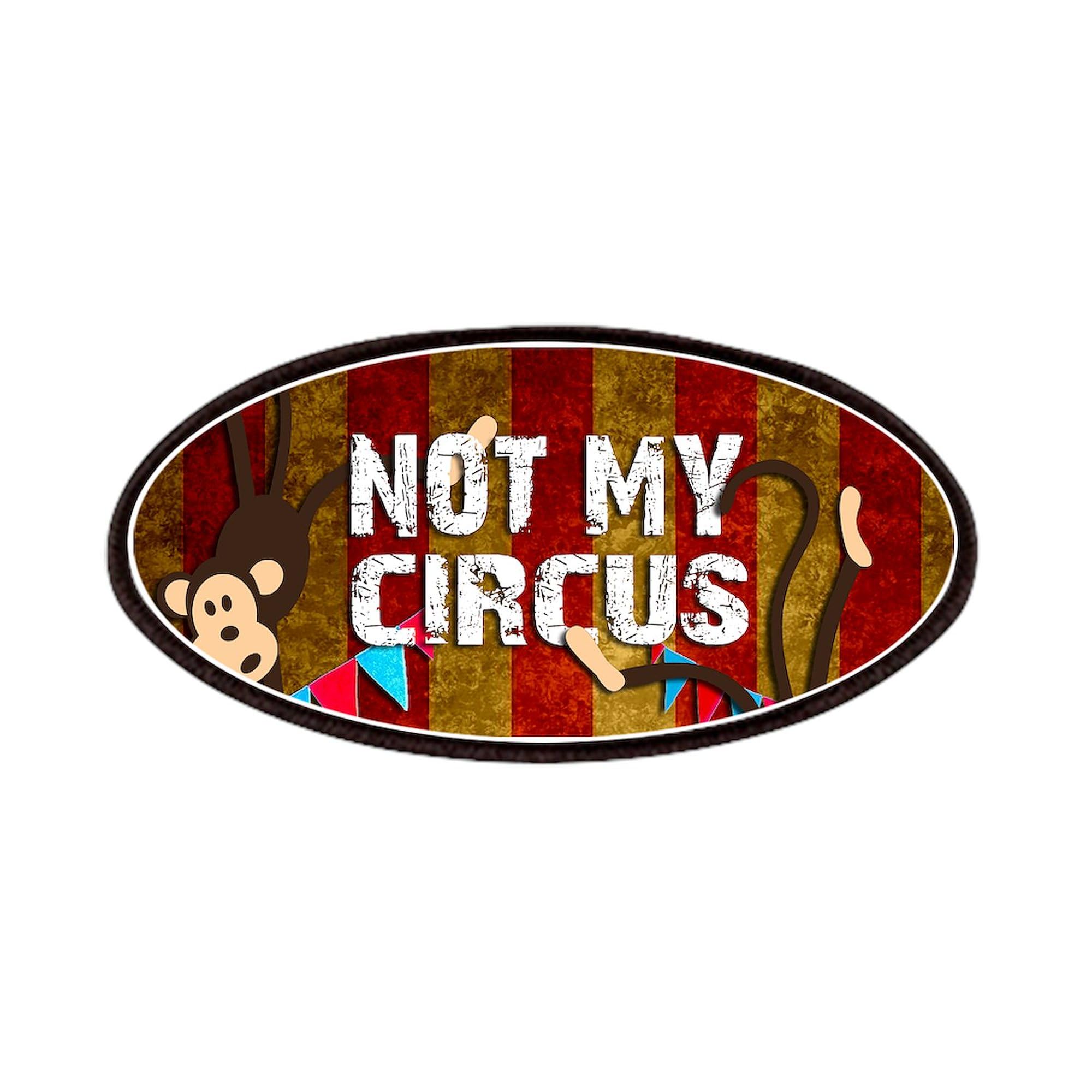 CafePress Monkeys NOT My Circus 4