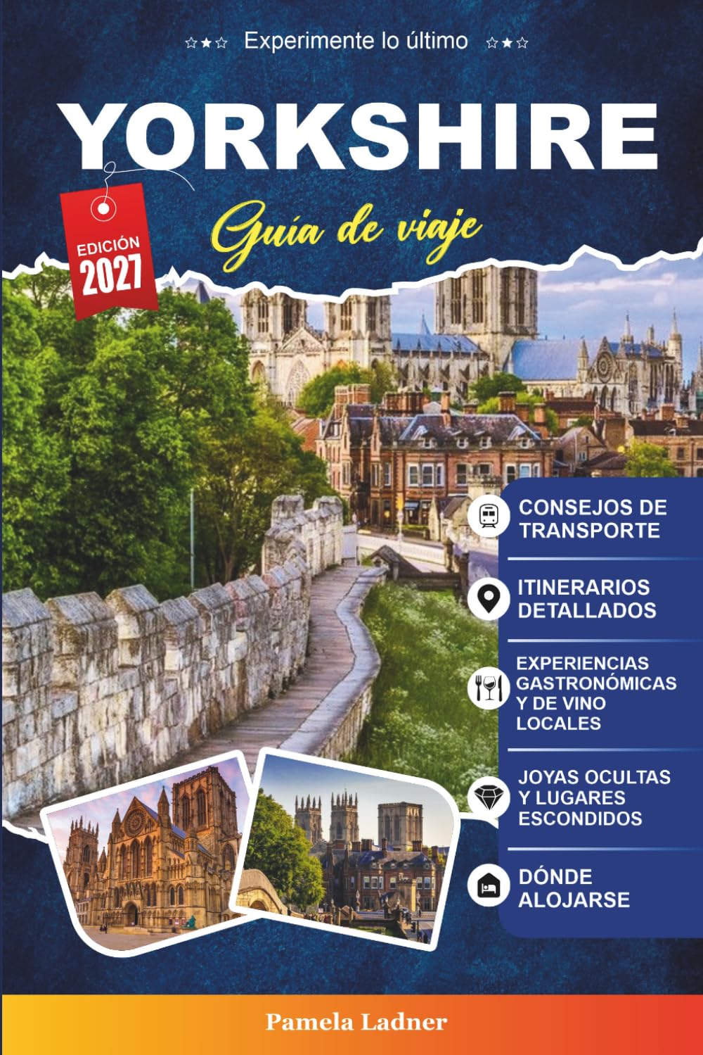 GUÍA DE VIAJE YORKSHIRE 2027: Una guía práctica para visitantes primerizos, familias, viajeros en solitario y aventureros con presupuesto limitado