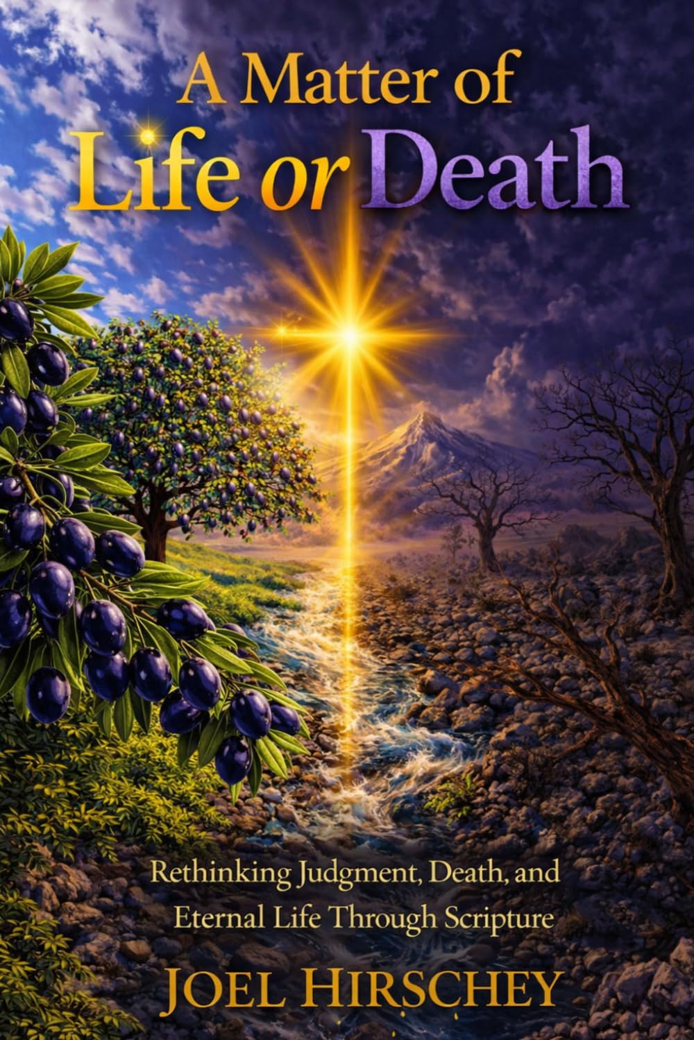A Matter of Life or Death: Rethinking Judgment, Death, and Eternal Life Through Scripture