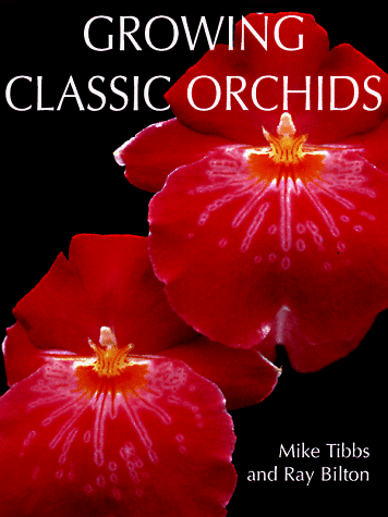 Growing Classic Orchids: An Illustrated Identifier and Guide to Cultivation (Growing Classics Series)