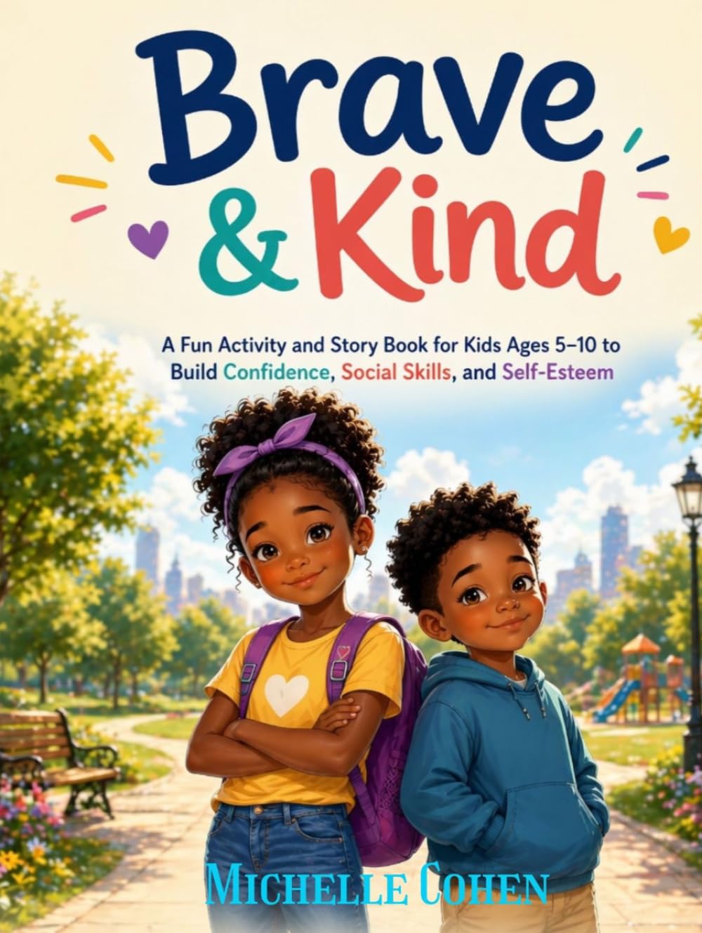 Brave & Kind: A Fun Activity and Story Book for Kids Ages 5–10 to Build Confidence, Social Skills, and Self-Esteem