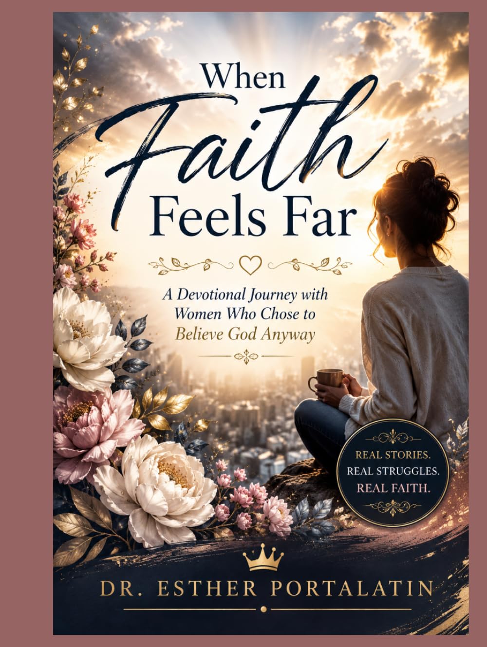 When Faith Feels Far: A Devotional Journey with Women Who Chose to Believe God Anyway