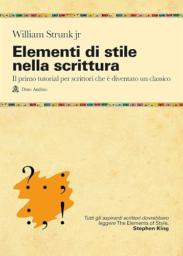 Elementi di stile nella scrittura. Il primo tutorial per scrittori che è diventato un classico