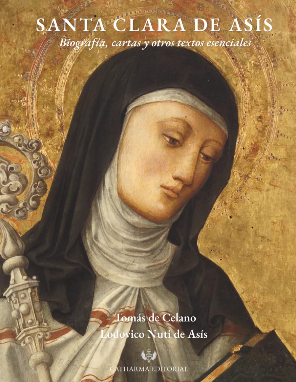SANTA CLARA DE ASÍS: BIOGRAFÍA, CARTAS Y OTROS TEXTOS ESENCIALES (San Francisco de Asís)