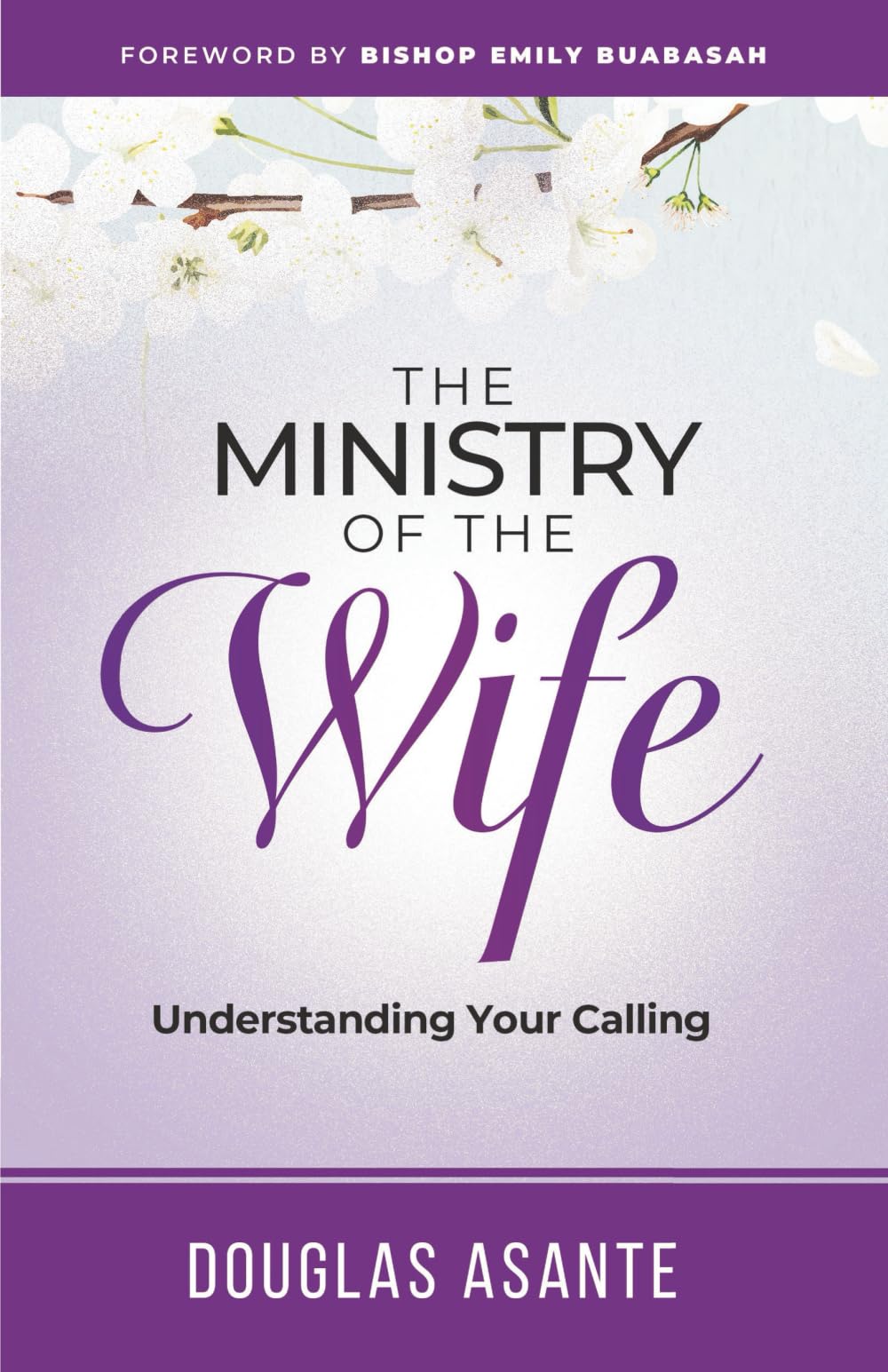The Ministry of The Wife: Understanding Your Calling (The Marriage Ministry)
