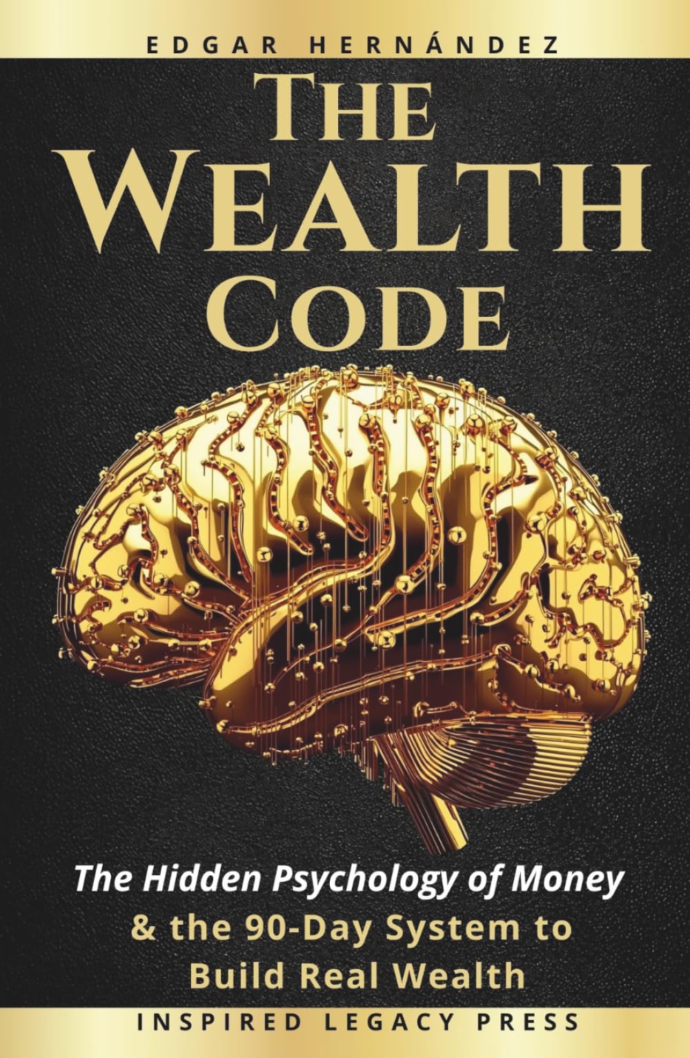 The Wealth Code: The Hidden Psychology of Money and the 90-Day System to Turn Financial Anxiety into Income, Income into Assets… and Assets into Power (Inspired Wealth)