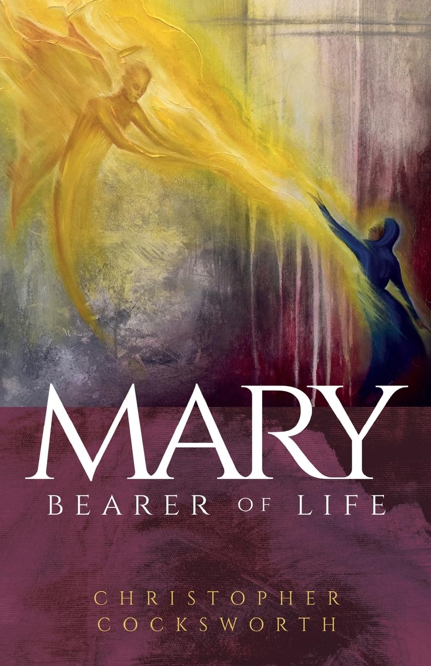 Mary Bearer of Life by Christopher Cocksworth PAPERBACK 9780334062004