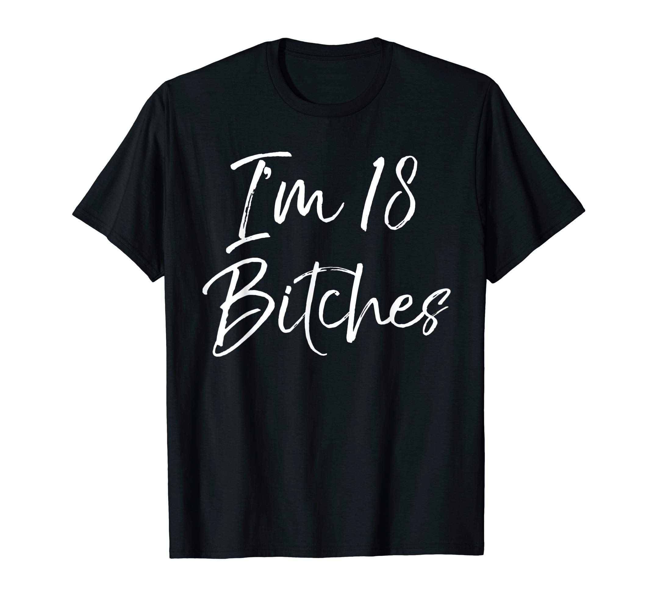 Funny Salty Bad Ass Bitch ShirtsFunny 18th Birthday Idea for Women Girls Cute I'm 18 Bitches T-ShirtOEKO-TEX STANDARD 100