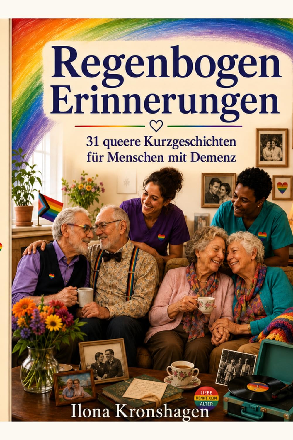 Regenbogen Erinnerungen: 31 Kurzgeschichten für Queere Menschen mit Demenz