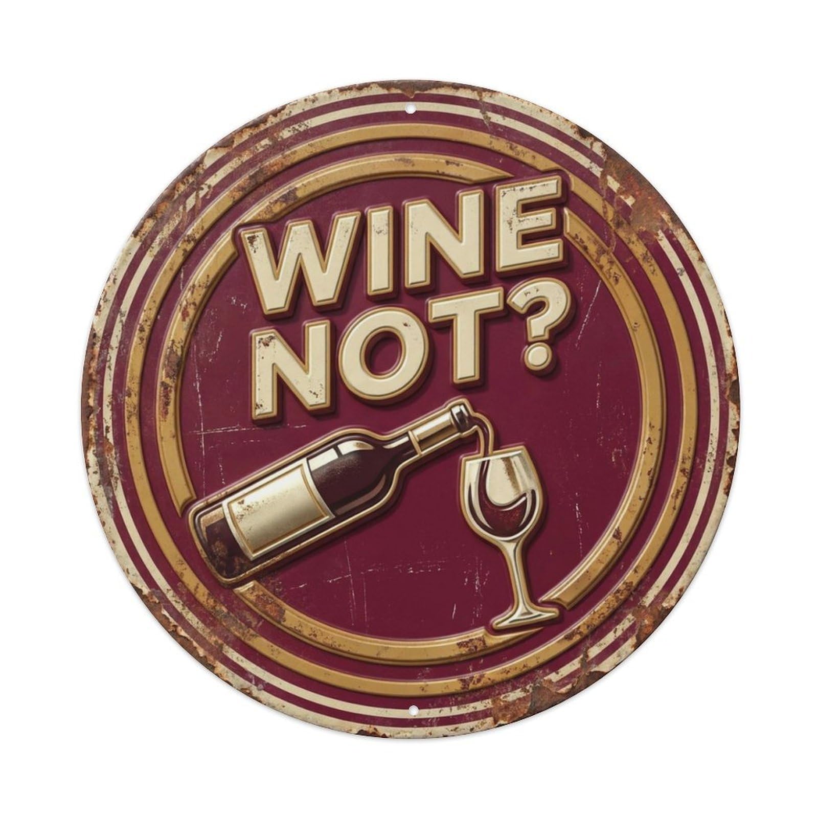 Wine Not Nostalgic Hanging Ornament Retro Slogans Vintage Metal Tin Sign Plaque Wall Decor for Cafe, Club, Garden Round Metal Poster 8x8Inch