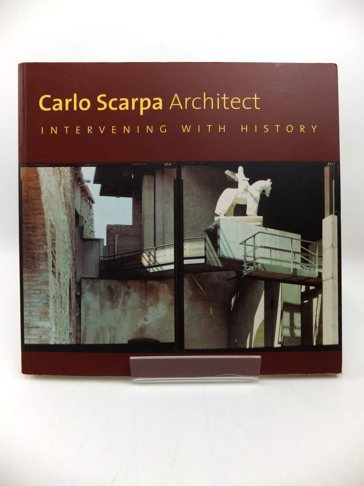 Carlo Scarpa Architect: Intervening With History: Intervening with History, 1953-1978