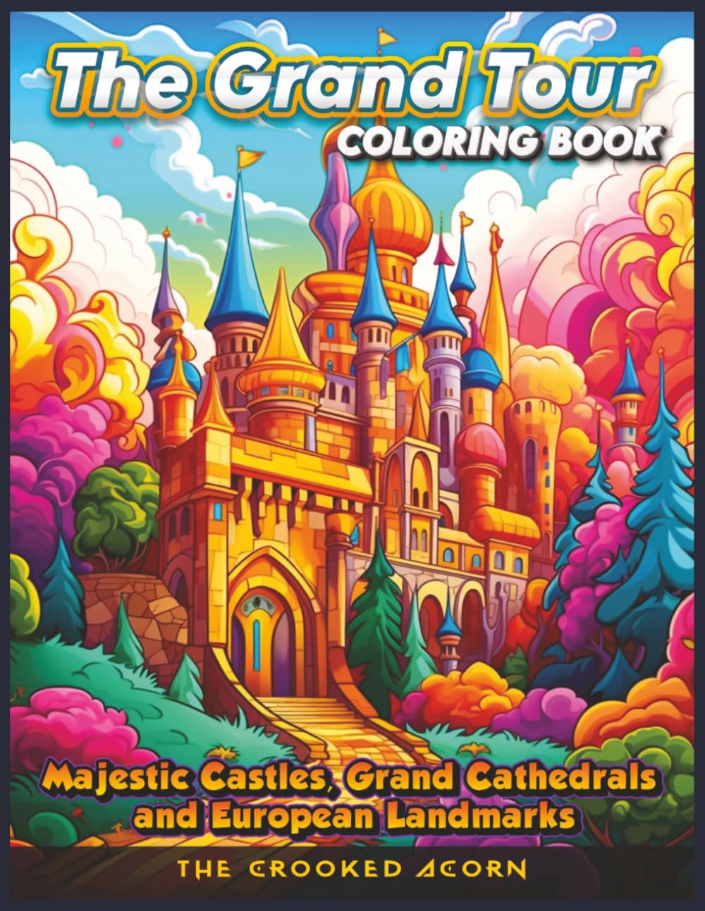 The Grand Tour Coloring Book Vol. 2: Majestic Castles, Grand Cathedrals and European Landmarks