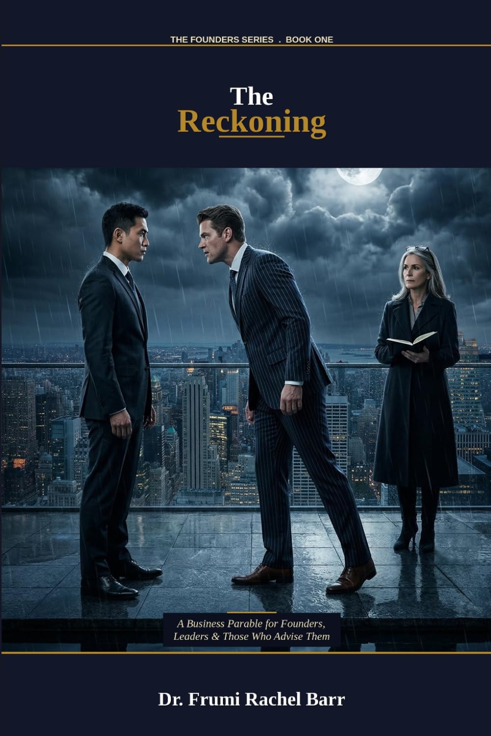 The Reckoning: A Business Parable About Leadership, Culture & the Cost of Building Something Real (The Founder Series)