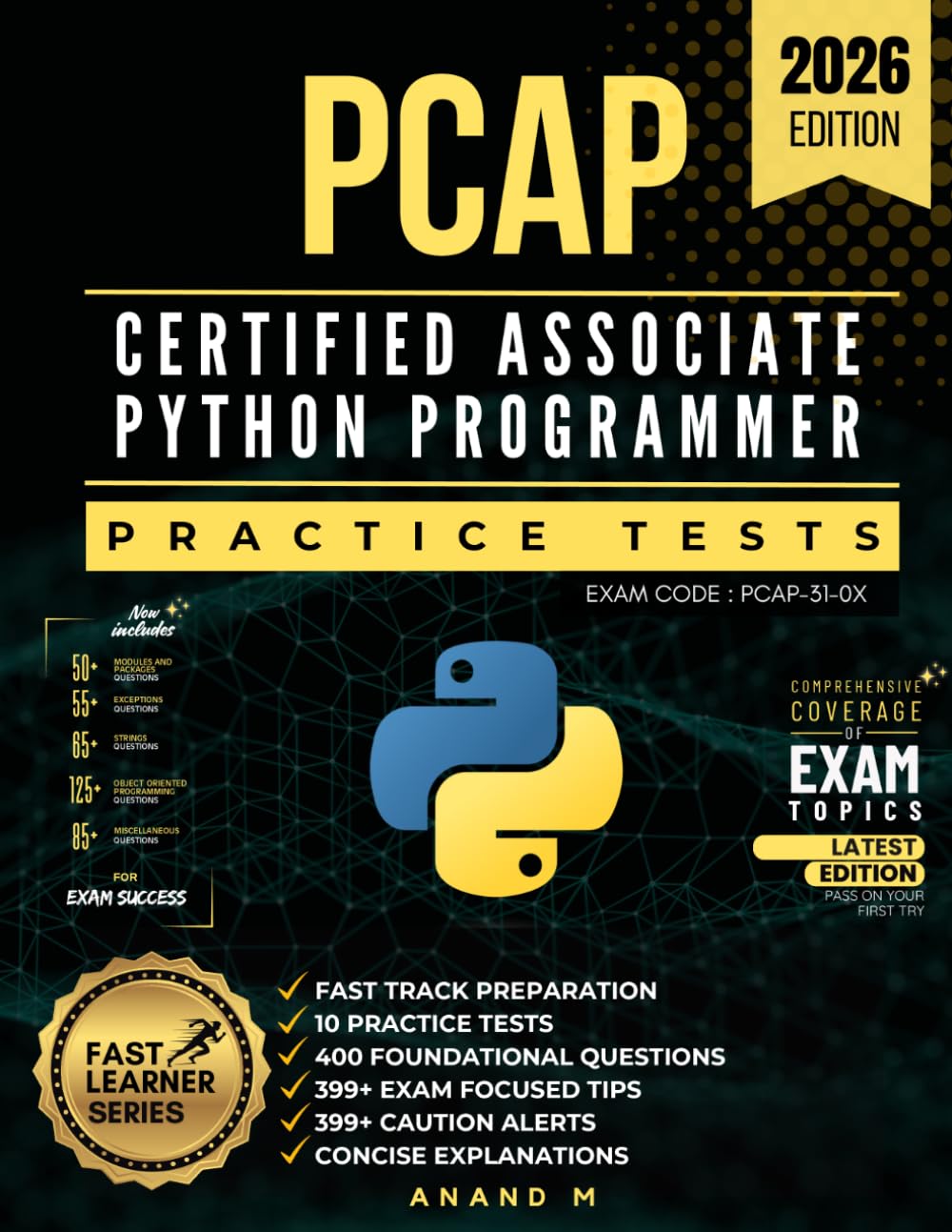 PCAP – CERTIFIED ASSOCIATE PYTHON PROGRAMMER | EXAM CODE: PCAP-31-0X | PRACTICE TESTS: FAST TRACK PREPARATION, 10 PRACTICE TESTS, 400 FOUNDATIONAL ... 399+ CAUTION ALERTS AND CONCISE EXPLANATIONS