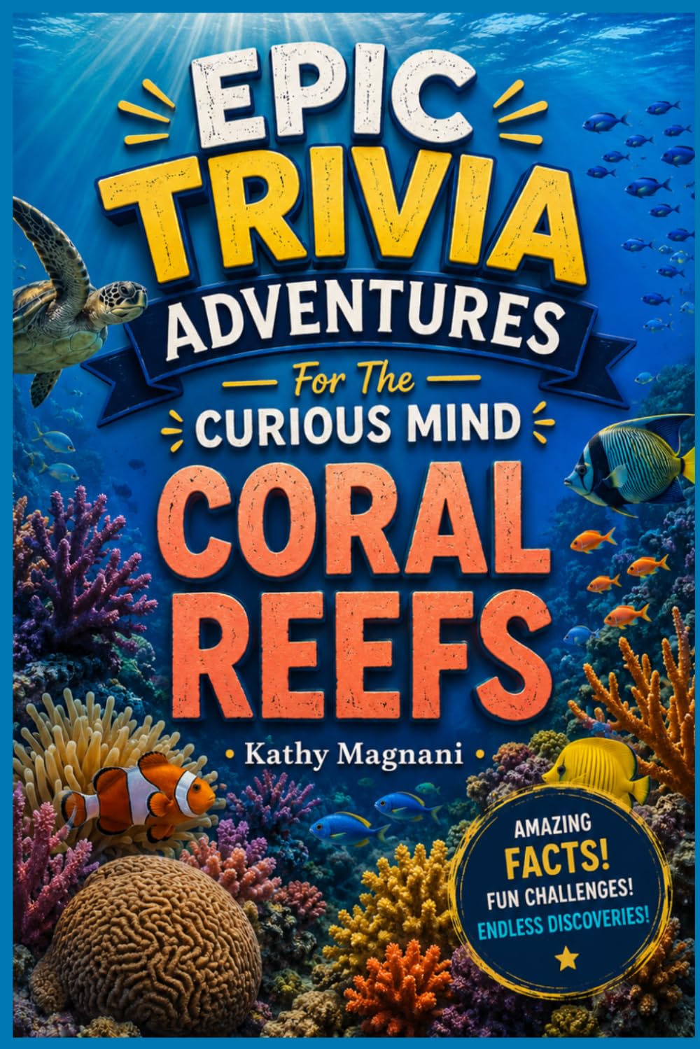 Epic Trivia Adventures For The Curious Mind: Coral Reefs