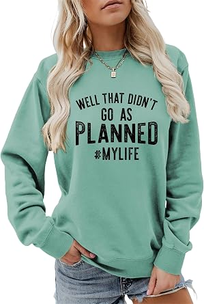 Sweatshirt for Women Well That Didnt Go As Planned MyLife Funny Sarcastic Shirts Letter Printed Pullover