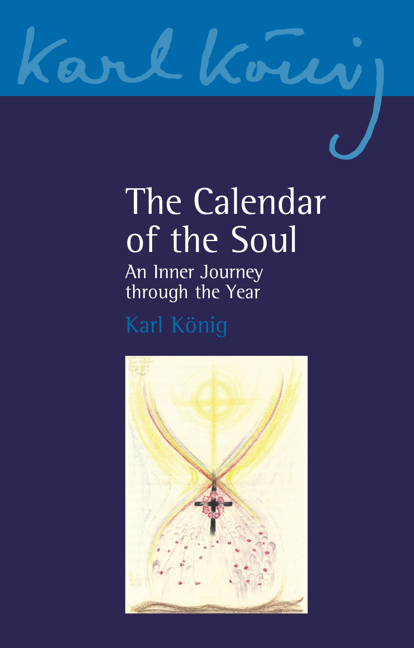 The Calendar of the Soul: An Inner Journey through the Year: 6/7 (Karl König Archive)
