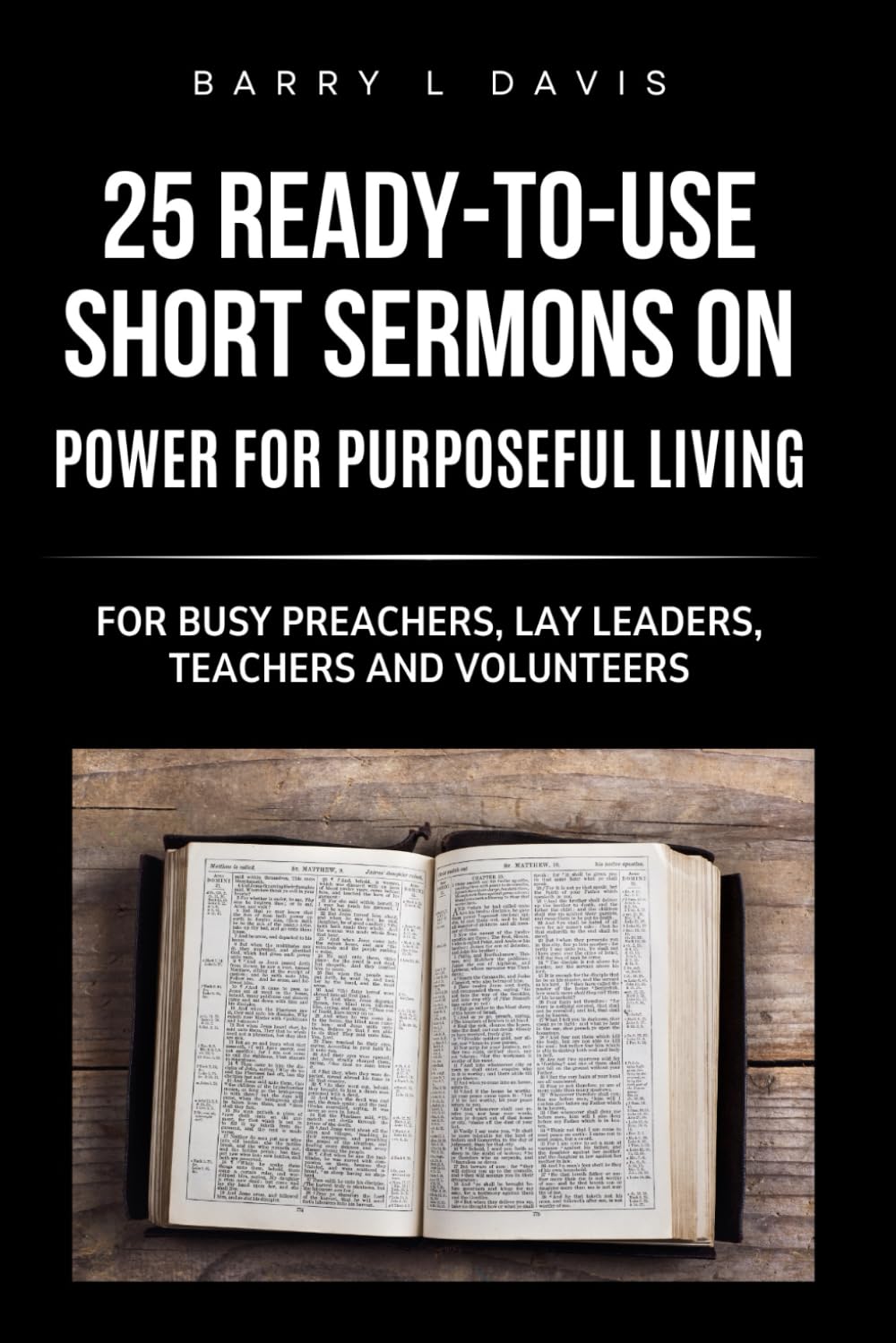 25 Ready-To- Use Short Sermons on Power for Purposeful Living: For Busy Preachers, Lay Leaders, Teachers and Volunteers: 2