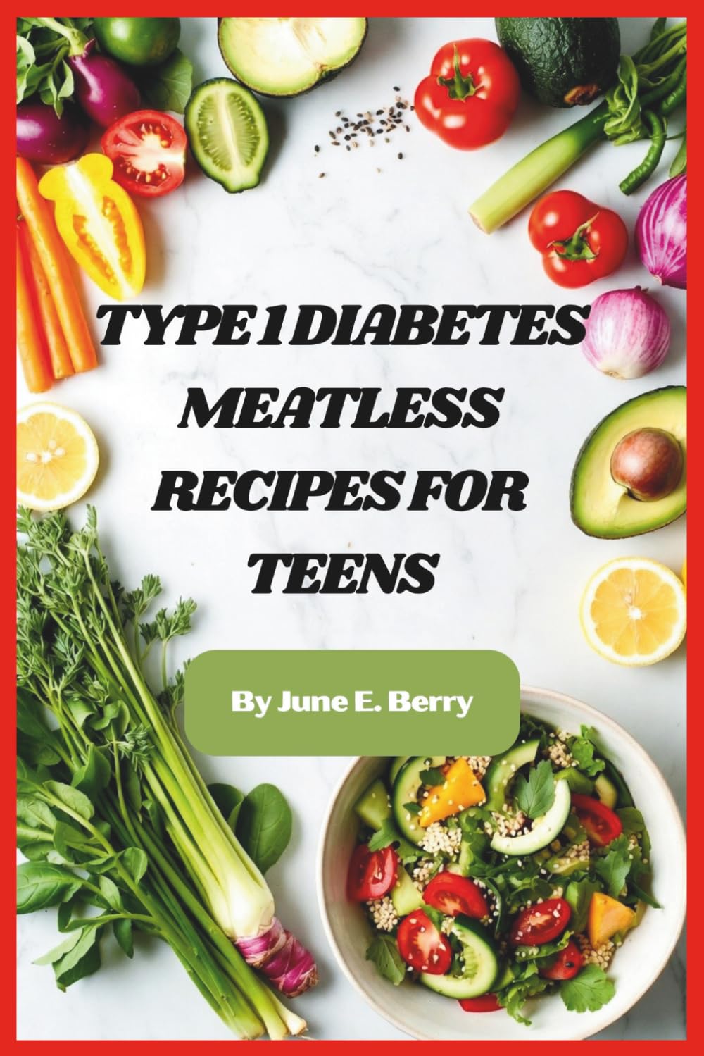 Type 1 Diabetes Meatless Recipes for Teens: Plant-Based Meals That Balance Blood Sugar and Actually Taste Amazing