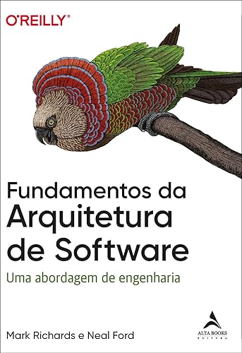 Fundamentos da arquitetura de Software: Uma abordagem de engenharia (O’Reilly Livro 1)