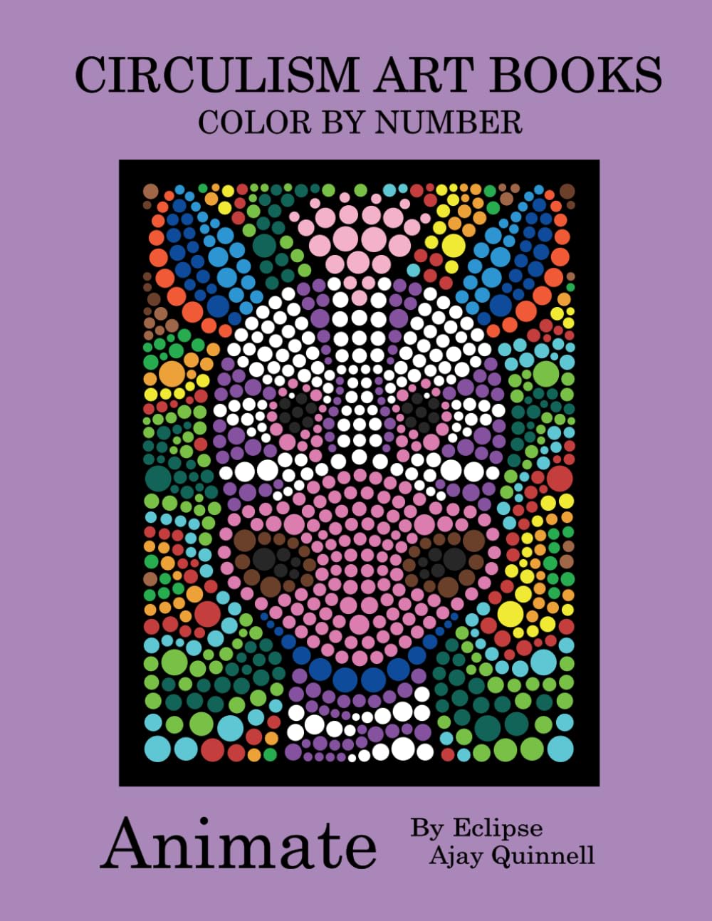 Animate - Color By Number Circulism Book : Superior paper edition