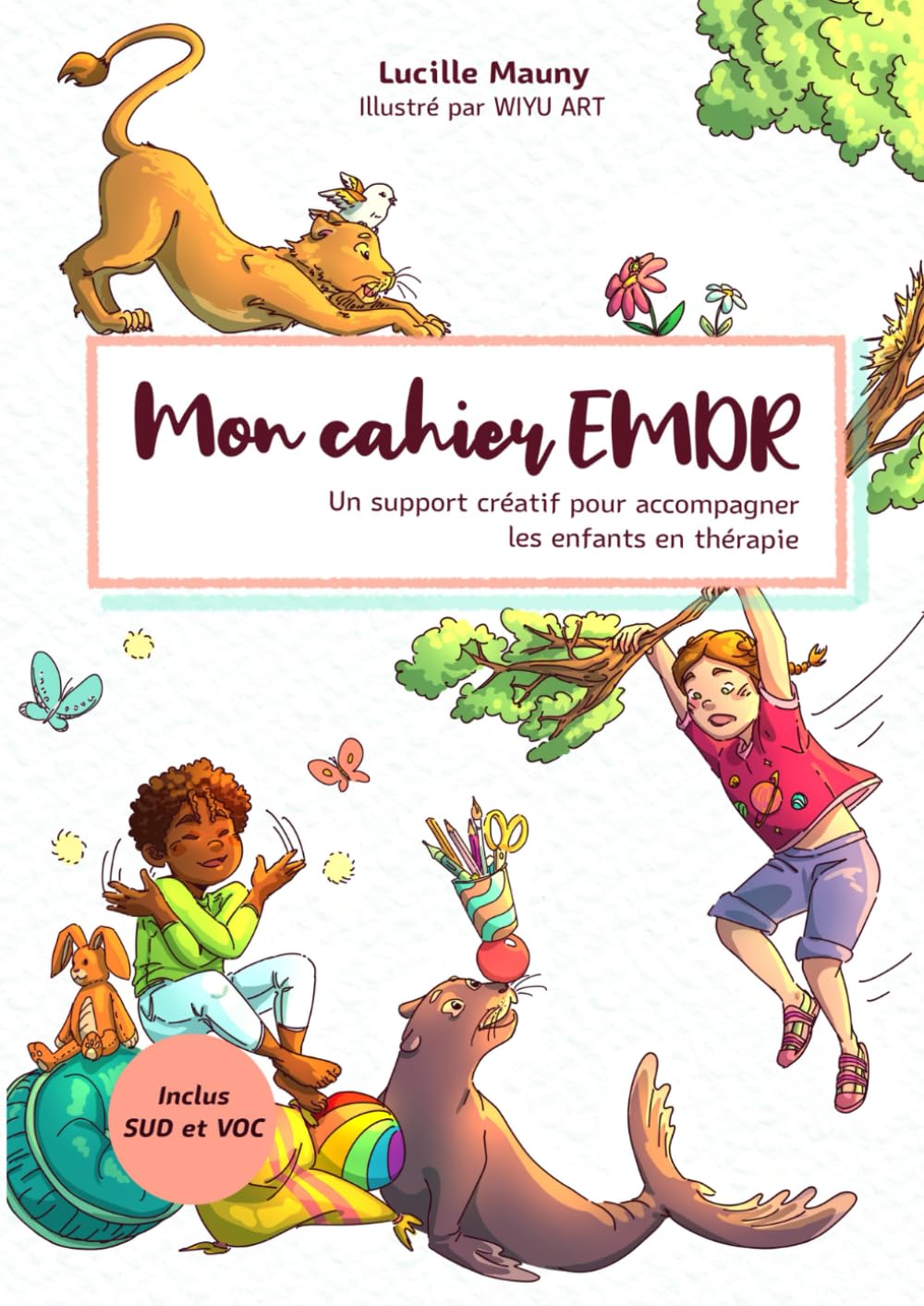 Mon cahier EMDR: Un support créatif pour accompagner les enfants en thérapie