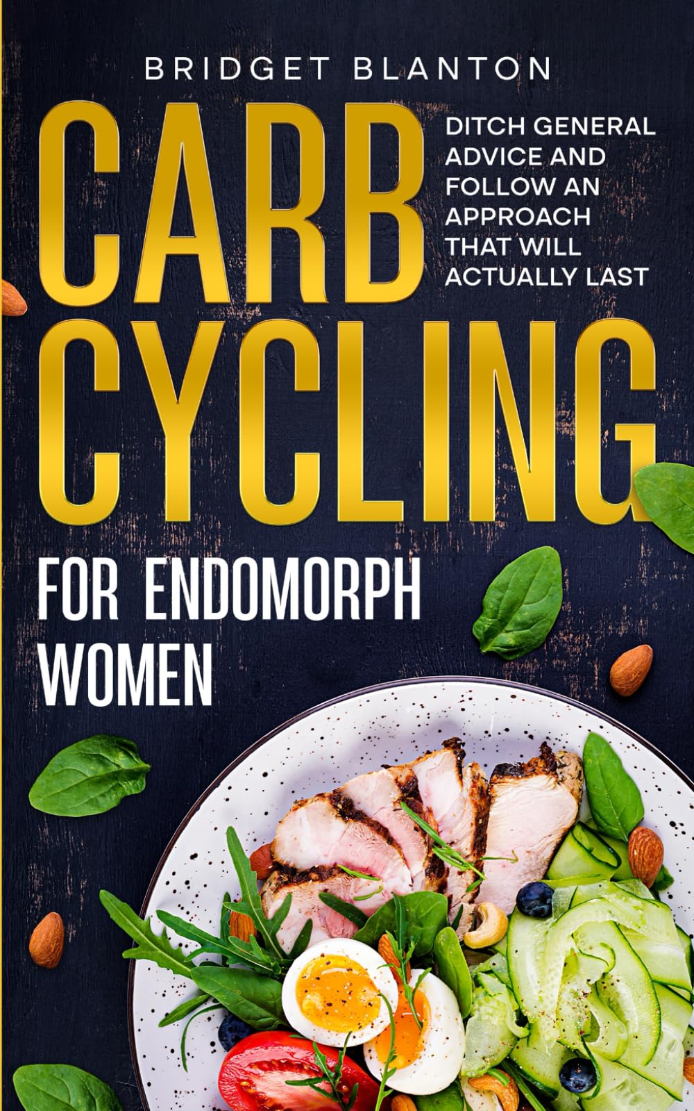 Carb Cycling for Endomorph Women: Ditch General Advice and Follow an Approach That Will Actually Last (Not Your Typical Diet!)