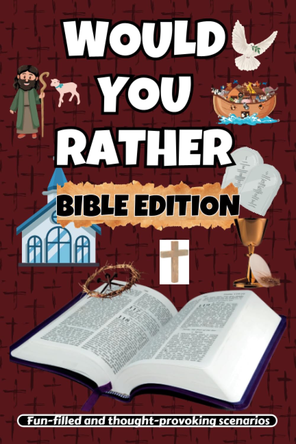 Would You Rather? BIBLE EDITION: Would You Rather For Adults, Teens, Seniors and Kids, Christian-themed Would You Rather game in Large Print.