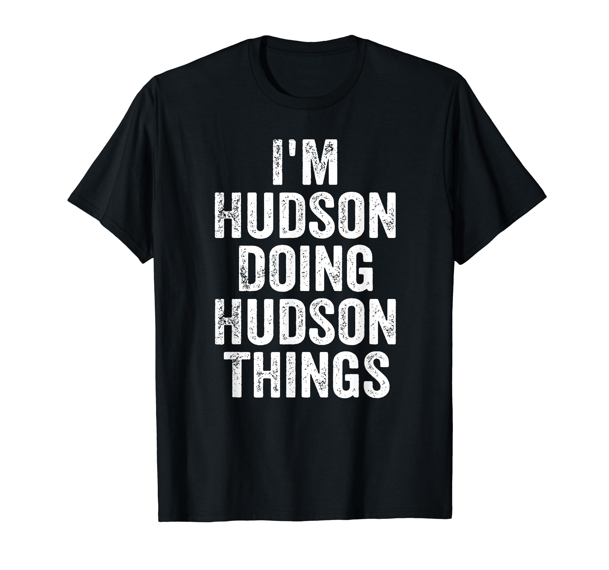 Funny Hudson Doing Hudson Things ShirtsI'm Hudson Doing Hudson Things Shirt Personalized First Name T-Shirt
