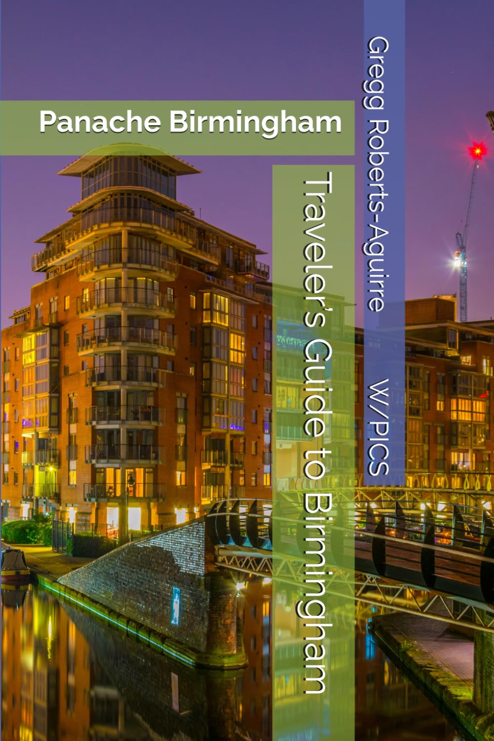 Traveler’s Guide to Birmingham: Panache Birmingham (Panache Travel Guides with Pictures)