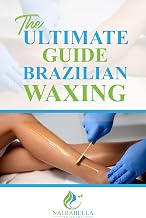 The Ultimate Guide To Brazilian Waxing: Unveiling the Secrets of Brazilian Waxing: Your Comprehensive Guide to Smooth Skin