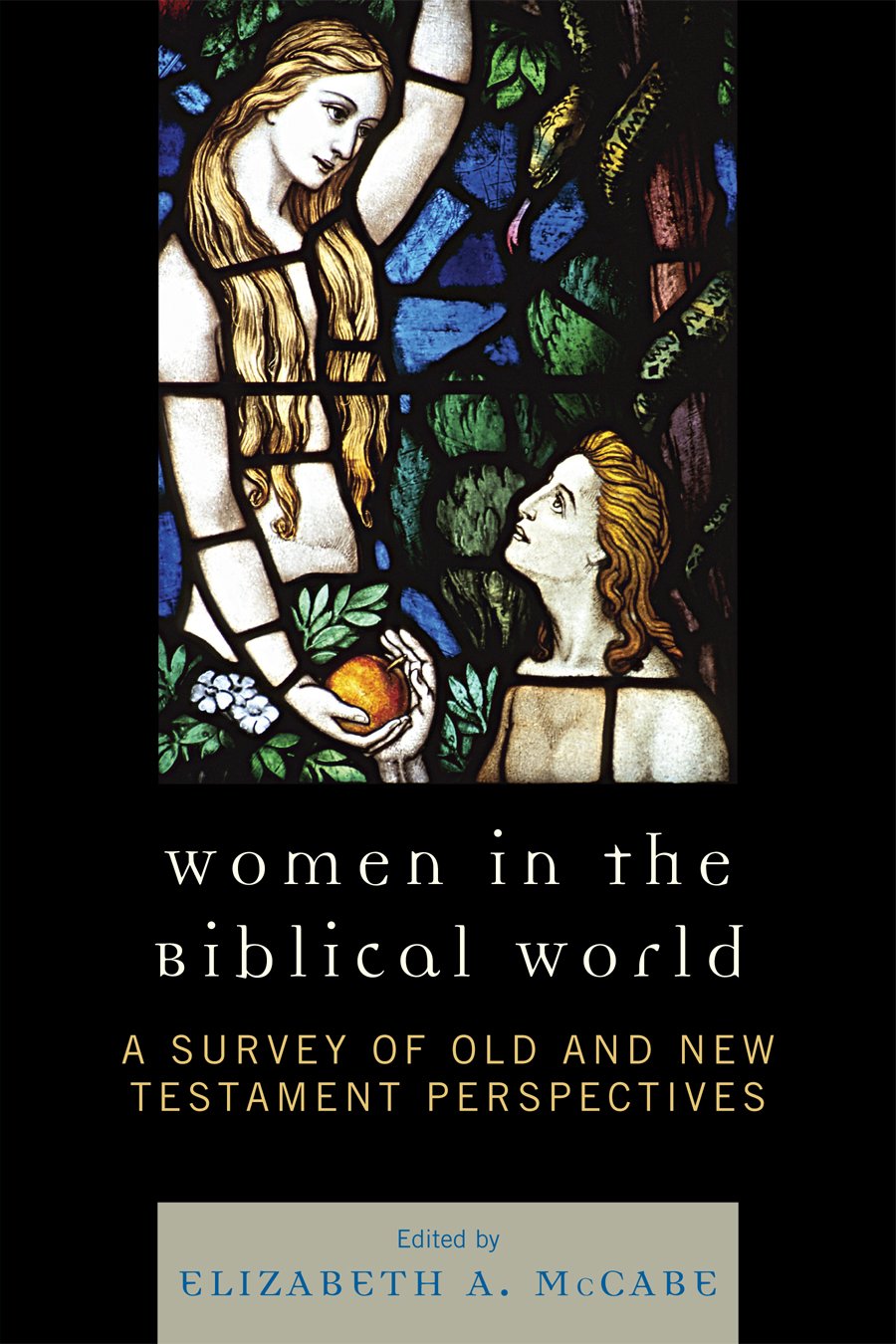 Women in the Biblical World: A Survey of Old and New Testament Perspectives: Volume 1
