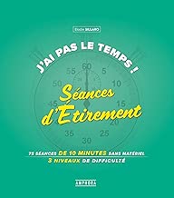 Download J'ai pas le temps ! Séances d'Étirement: 75 séances de 10 minutes sans matériel ; 3 niveaux de difficulté (J'ai pas le temps - Amphora training) PDF