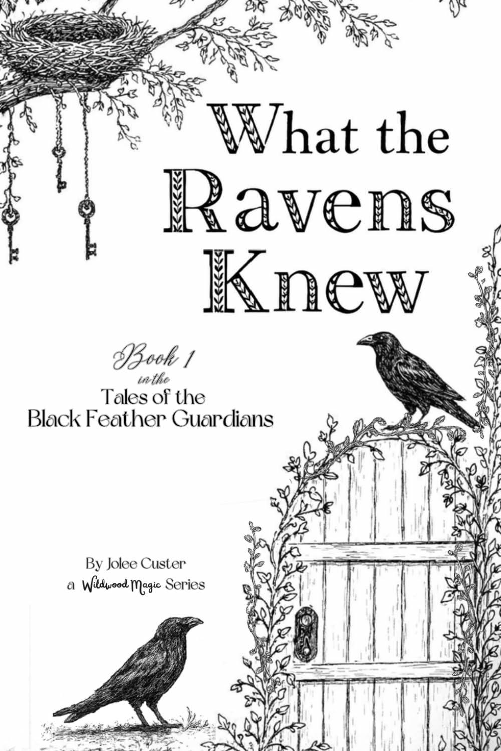 What the Ravens Knew: Book 1 in the Tales of the Black Feather Guardians