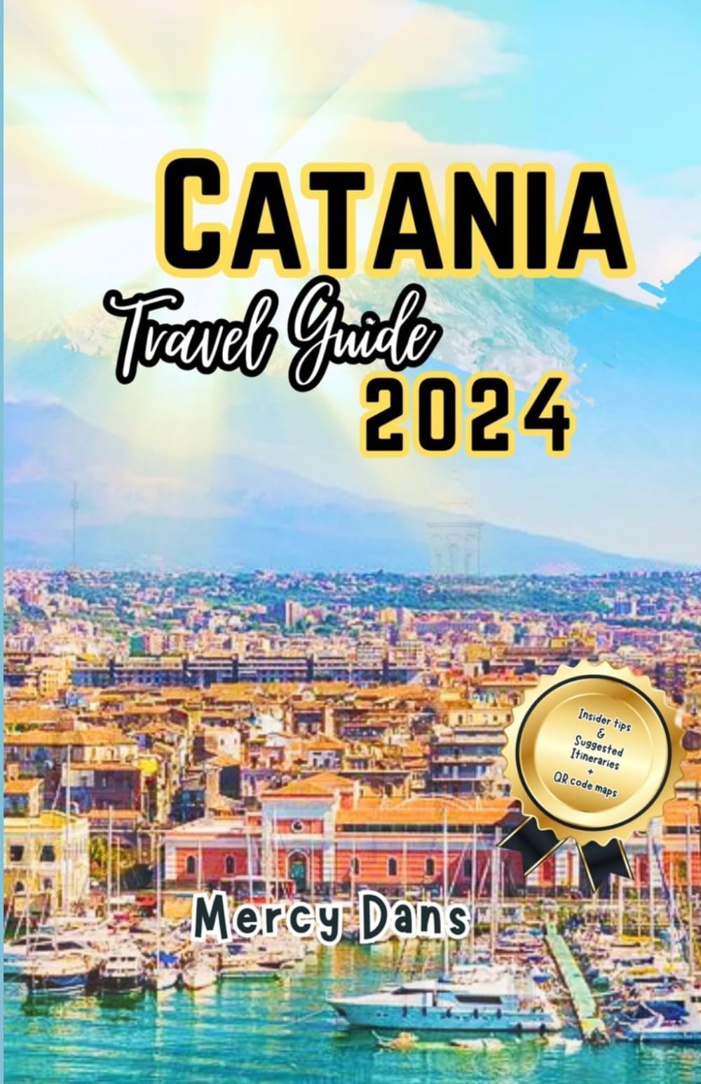 Catania Travel Guide 2024: A journey through Catania's museums, Beaches, exploring from Mount Etna Adventures to Piazza Duomo wonders and culinary experiences in Sicily
