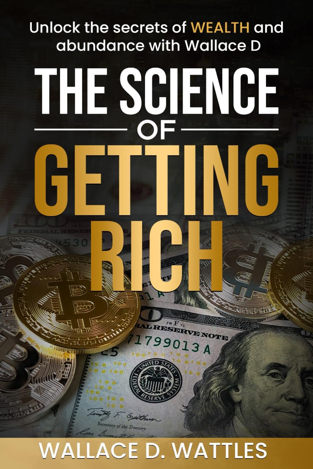 The Science of Getting Rich (Annotated): Unlock the Secrets of Wealth and Abundance with Wallace D. Wattles