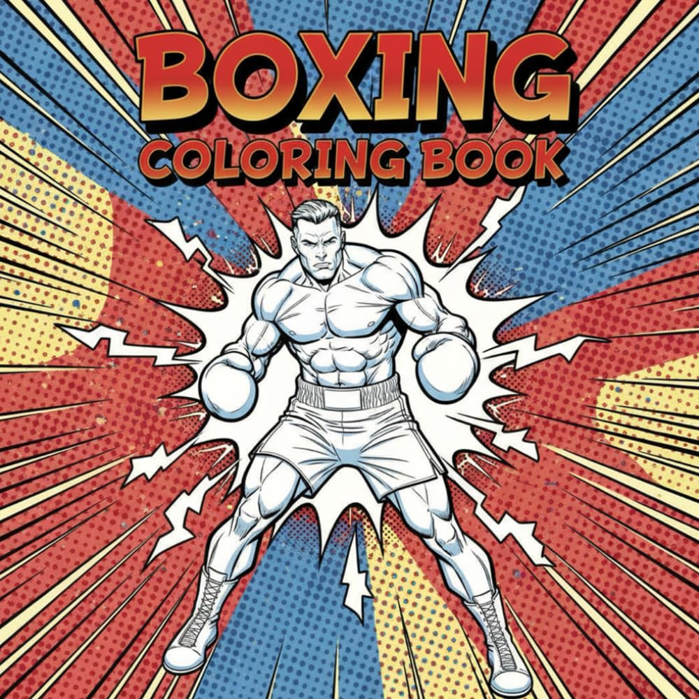 Boxing Coloring Book: Dynamic Boxing Scenes for Adults and Kids Action Packed Line Art Pages Featuring Fighters, Training, and Gym Equipment for Relaxation and Creative Expression