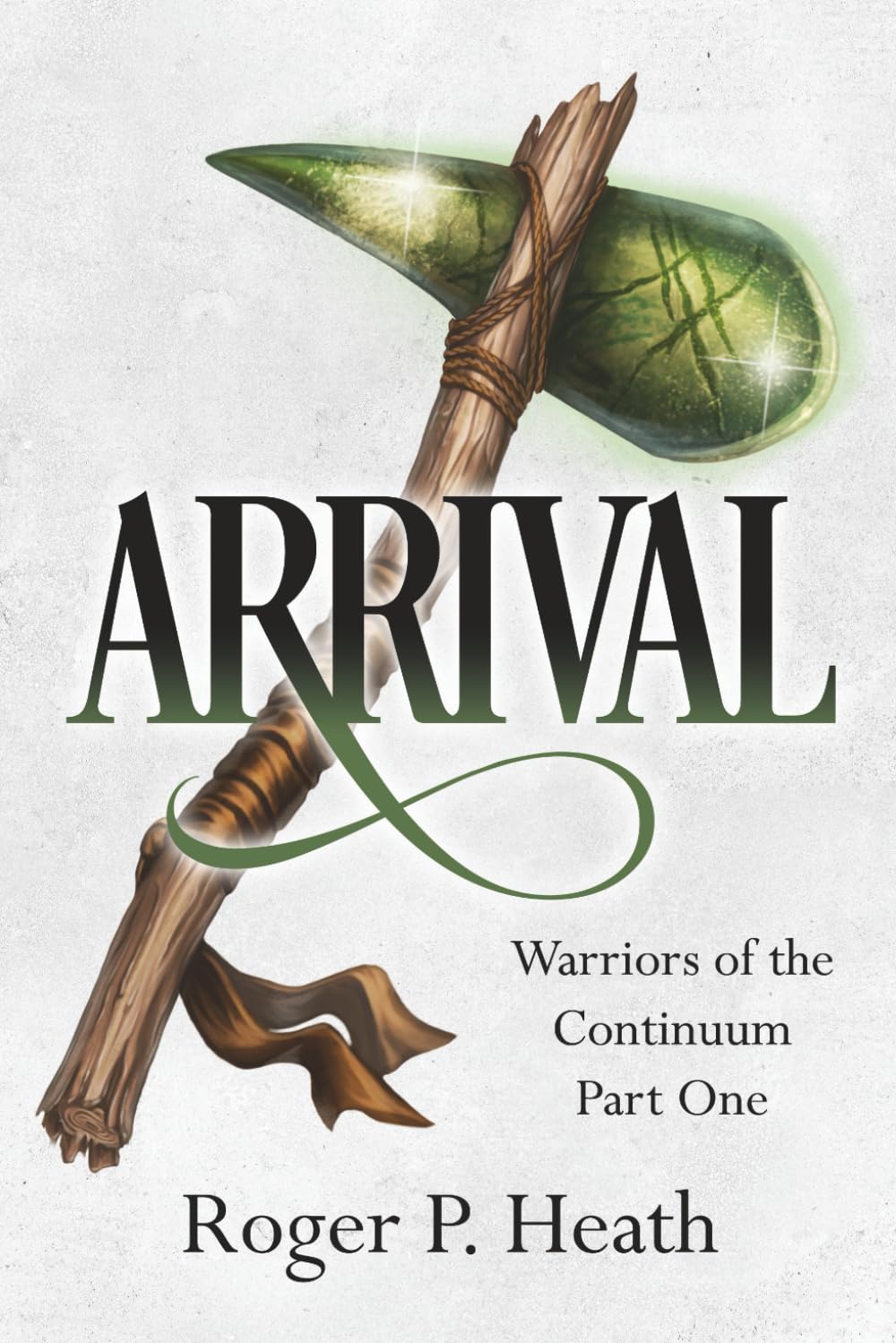 Warriors of the Continuum Part One: Arrival: 1 (Warriors of the Continuum Trilogy)