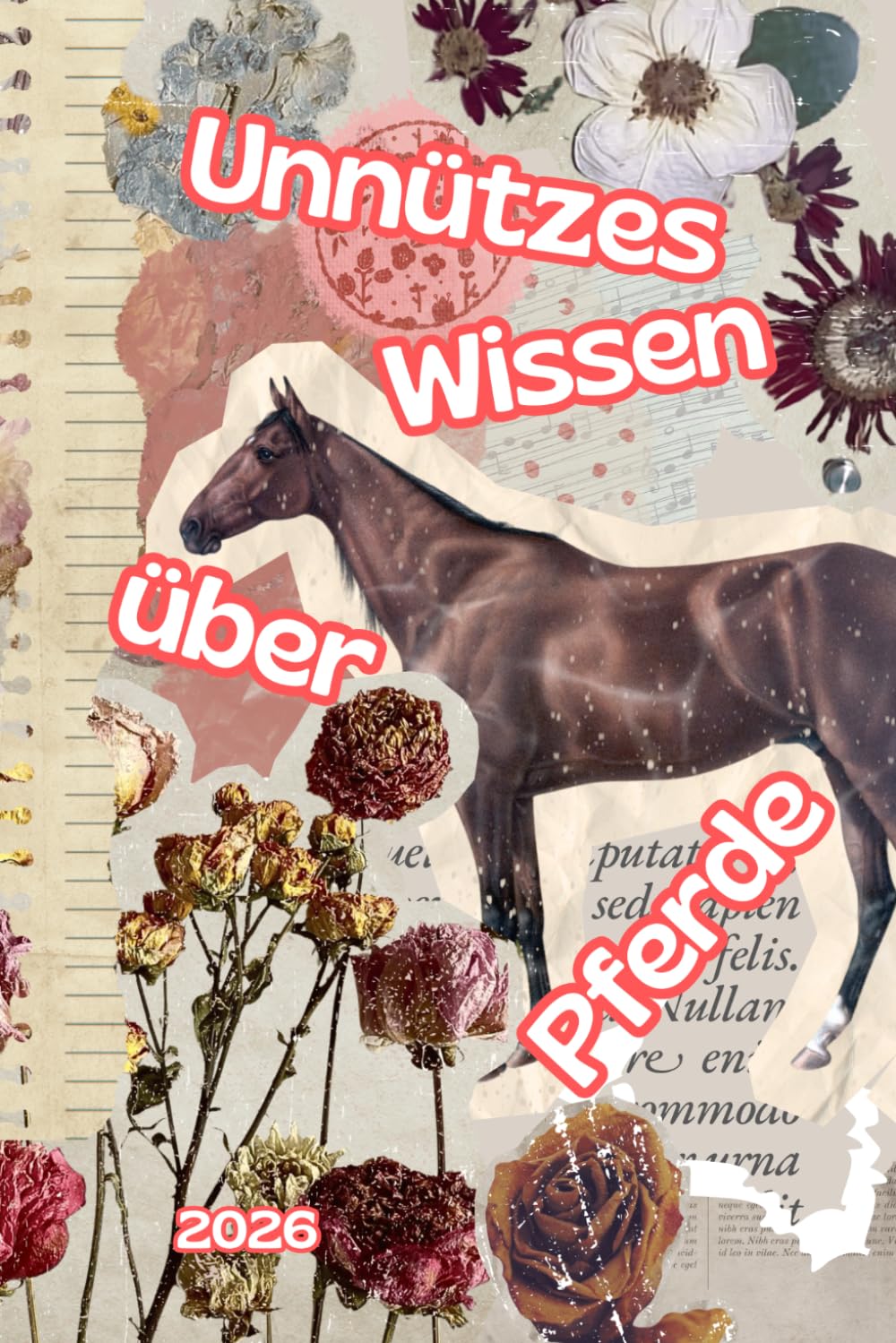Unnützes Wissen über Pferde: Über 150+ lustige, kuriose und erstaunliche Fakten, die jeder Pferdefan kennen muss !