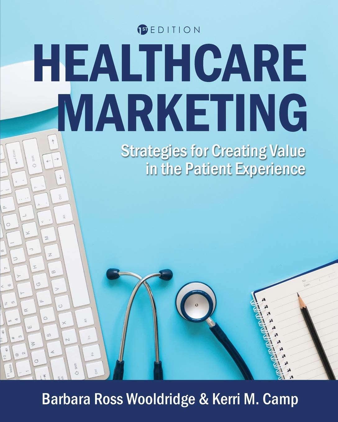 Healthcare Marketing: Strategies for Creating Value in the Patient Experience Paperback – Import, 30 April 2018