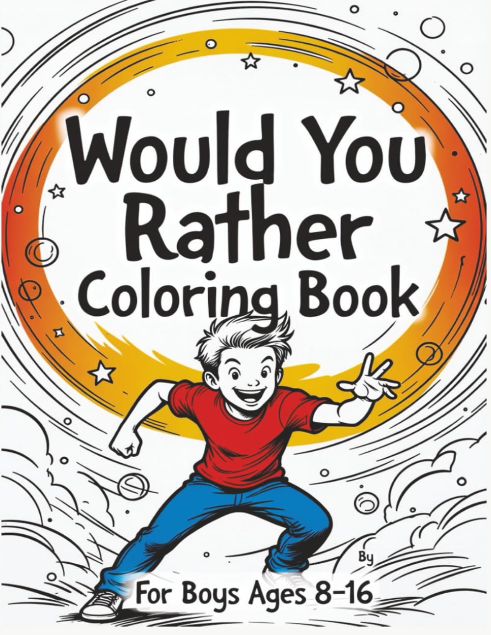 Would You Rather?: Coloring Book For Boys Ages 8-16