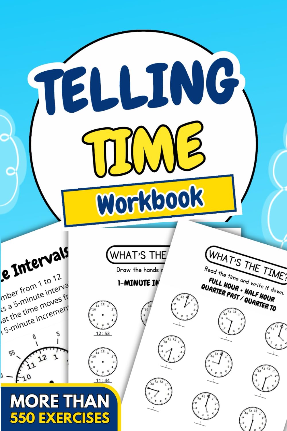 Telling Time Workbook: A Comprehensive Guide to Mastering Clocks and Learning Concepts with More Than 550 Exercises