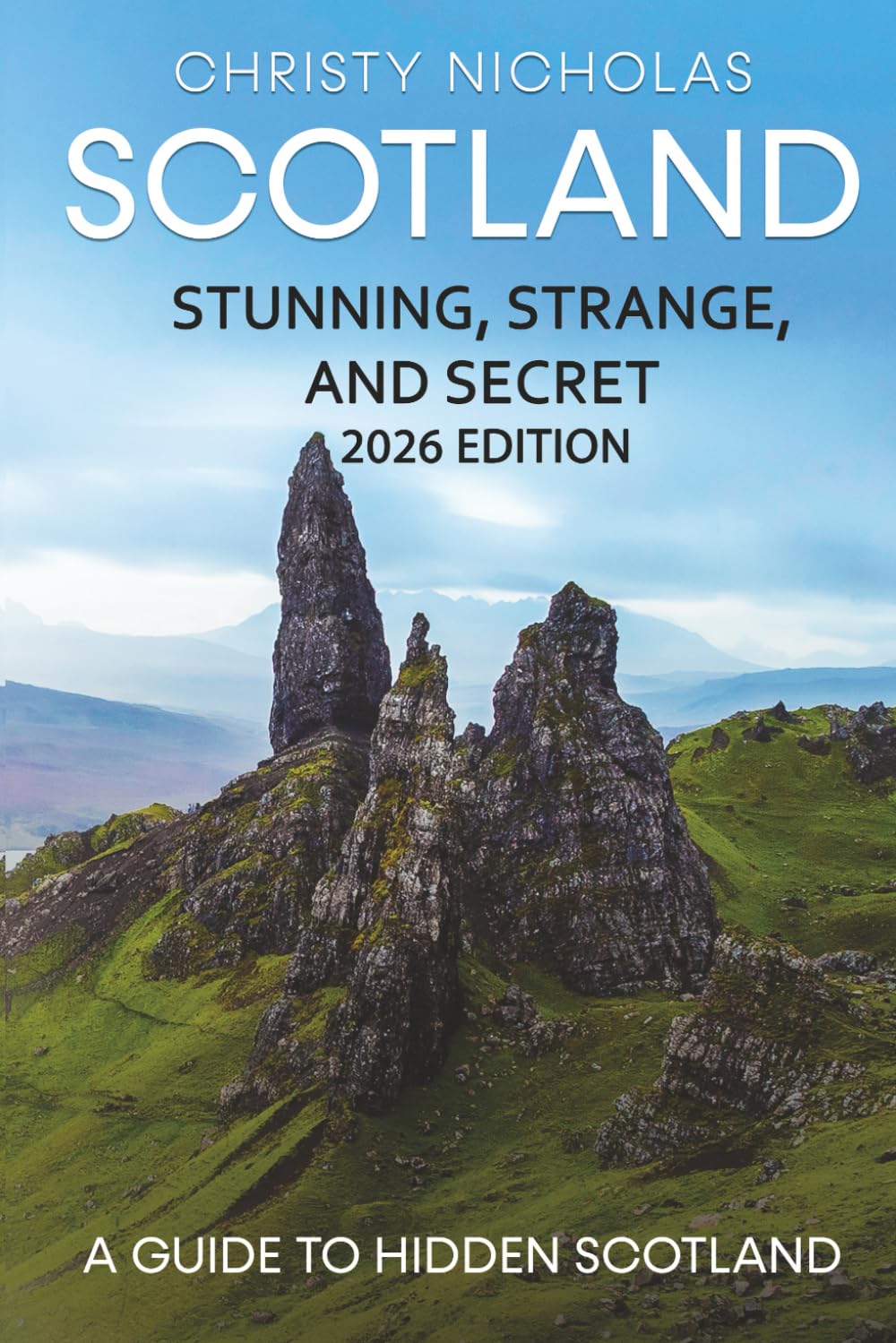 Scotland: Stunning, Strange, and Secret: A Guide to Hidden Scotland (The Hidden Gems Series)
