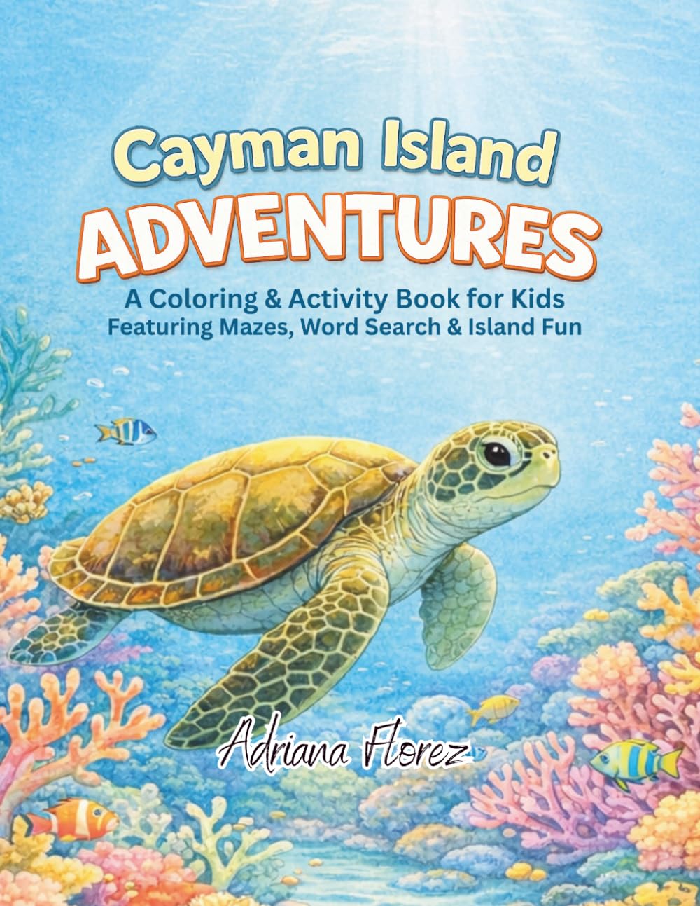 Cayman Island Adventures: A Coloring & Activity Book for Kids