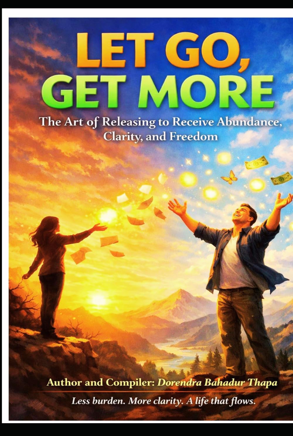 LET GO, GET MORE: The Art of Releasing to Receive Abundance, Clarity, and Freedom